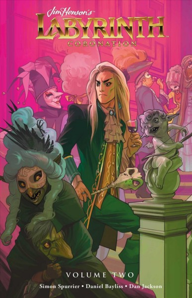 Jim Henson's Labyrinth. Coronation. Volume two / written by Simon Spurrier and Ryan Ferrier ; illustrated by Daniel Bayliss with Irene Flores ; colored by Dan Jackson and Joana Lafuente ; lettered by Jim Campbell.