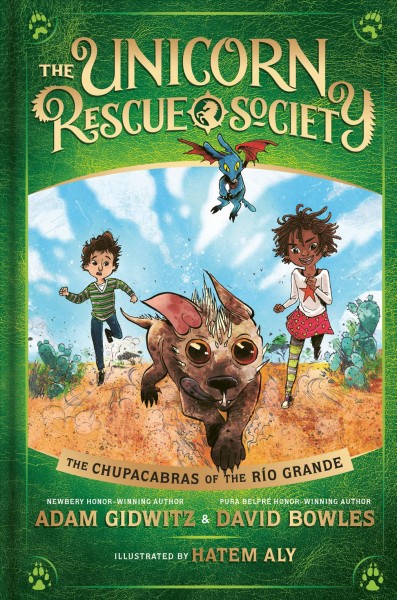 The chupacabras of the Río Grande / by Adam Gidwitz & David Bowles ; illustrated by Hatem Aly.