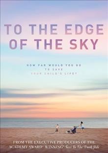 To the edge of the sky [videorecording] / Juno Films ; producers/directors, Jedd Wider, Todd Wider.