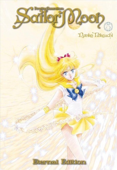 Sailor Moon. 5 / Naoko Takeuchi ; translation, Alethea Nibley & Athena Nibley ; lettering, Lys Blakeslee.