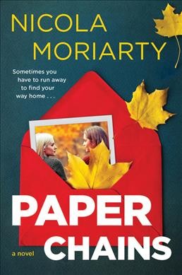 Paper chains : a novel / Nicola Moriarty.