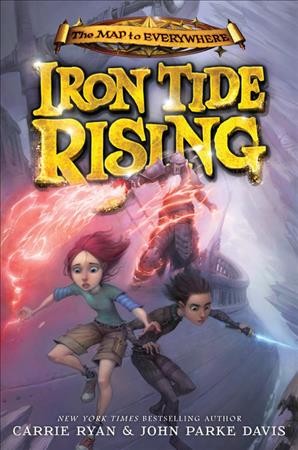 Iron tide rising / by Carrie Ryan & John Parke Davis ; illustrations by Todd Harris.