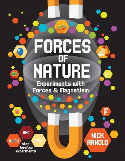 Forces of nature : experiments with forces & magnetism / Nick Arnold.