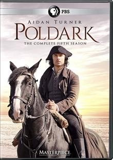 Poldark. The complete fifth season / a Mammoth Screen production for BBC. directed by Sallie Aprahamian and Justin Molotnikof ; produced by Michael Ray ; written and created by for television by Debbie Horsfield.