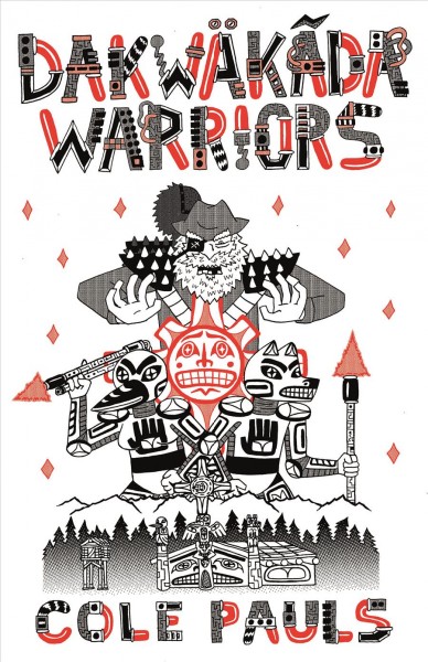 Dakwäkãda warriors / Cole Pauls.