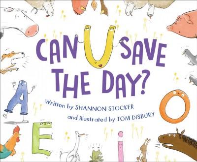 Can U save the day? / written by Shannon Stocker ; illustrated by Tom Disbury.
