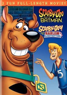 Scooby-Doo meets Batman [videorecording] ; and, Scooby-Doo meets the Harlem Globetrotters / Hanna-Barbera Productions ; DC Comics ; produced by Joseph Barbera, William Hanna.