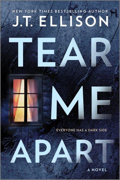Tear Me Apart : A Novel / J.T Ellison.