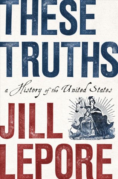 These Truths / Jill Lepore.