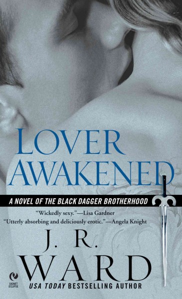 Lover awakened : a novel of the Black Dagger Brotherhood / J.R. Ward.