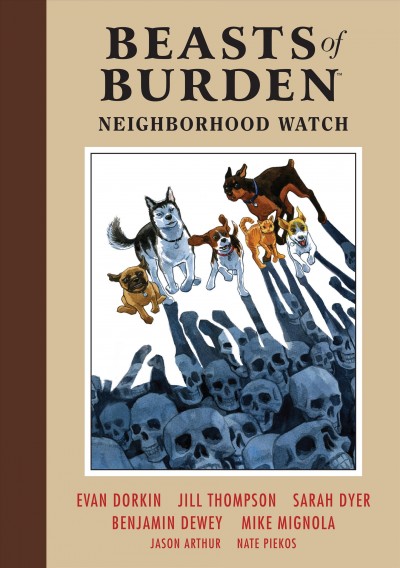 Beasts of burden. Neighborhood watch / written by Evan Dorkin ; Sacrifice written by Evan Dorkin with Mike Mignola ; What the Cat Dragged in written by Evan Dorkin and Sarah Dyer ; art by Jill Thompson and Benjamin Dewey ; letters by Jason Arthur and Nate Piekos.  
