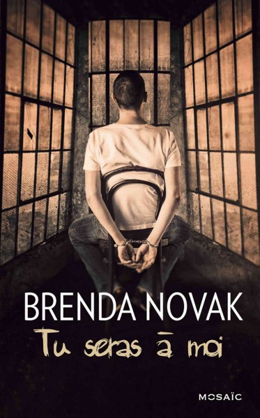 Tu seras à moi : roman / Brenda Novak ; traduction francaise: Jean-Christophe Napias.