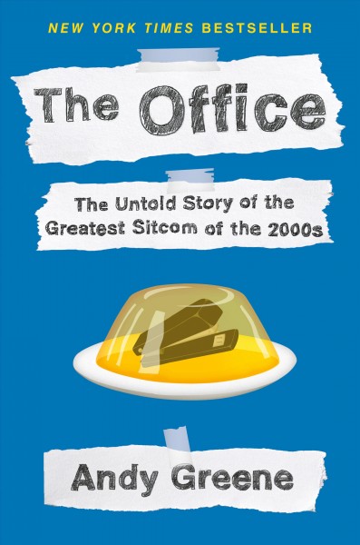 The office : the untold story of the greatest sitcom of the 2000s : an oral history / Andy Greene.