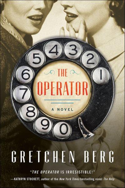 The operator : a novel / Gretchen Berg.