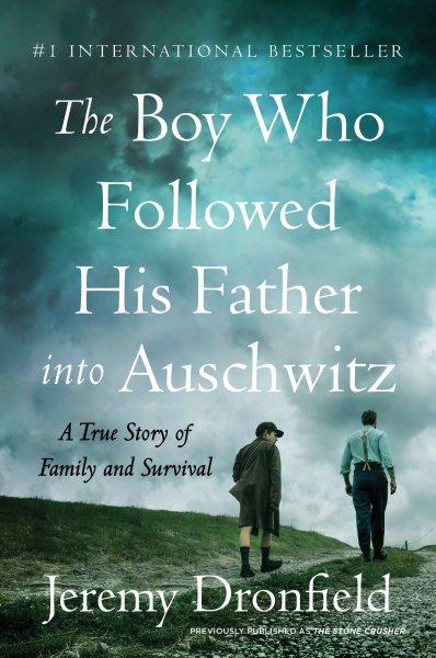 The Boy Who Followed His Father into Auschwitz [electronic resource] : A True Story of Family and Survival / Jeremy Dronfield.