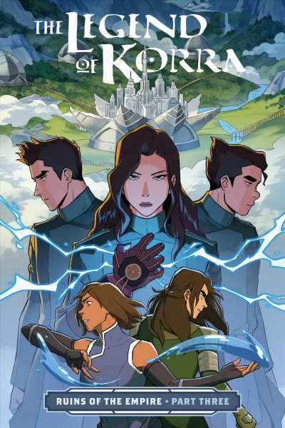 The legend of Korra. Ruins of the empire. Part three / written by Michael Dante DiMartino ; art by Michelle Wong ; colors by Killian Ng and Adele Matera.