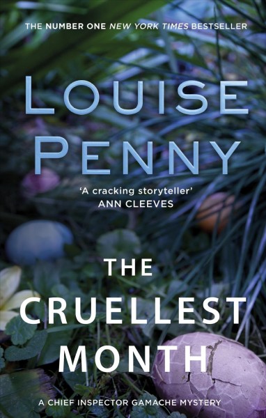 The cruellest month [electronic resource] : Chief inspector armand gamache series, book 3. Louise Penny.