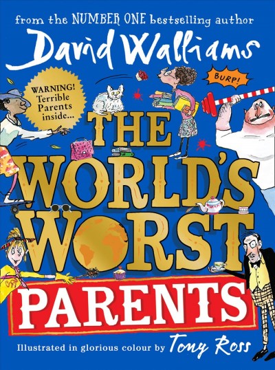 The world's worst parents / by David Walliams ; illustrated by Tony Ross.