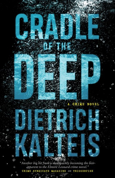 Cradle of the deep : a crime novel / Dietrich Kalteis.