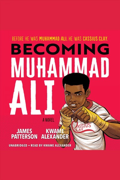 Becoming Muhammad Ali / James Patterson, Kwame Alexander