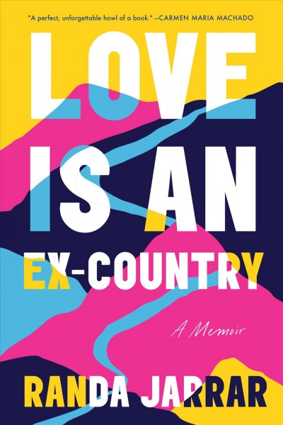 Love is an ex-country : a memoir / Randa Jarrar.