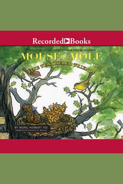 Mouse and mole: fine feathered friends [electronic resource] : Mouse and mole series, book 2. Yee Wong Herbert.