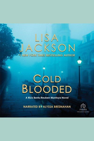 Cold blooded [electronic resource] : New orleans series, book 2. Lisa Jackson.