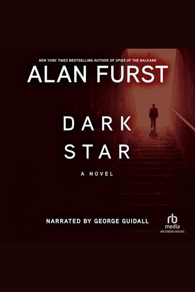 Dark star [electronic resource] : Night soldiers series, book 2. Furst Alan.