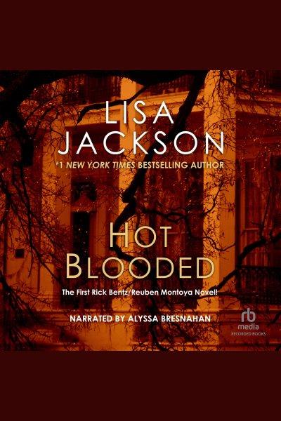 Hot blooded [electronic resource] : New orleans series, book 1. Lisa Jackson.