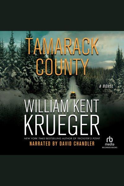 Tamarack county [electronic resource] : Cork o'connor series, book 13. William Kent Krueger.