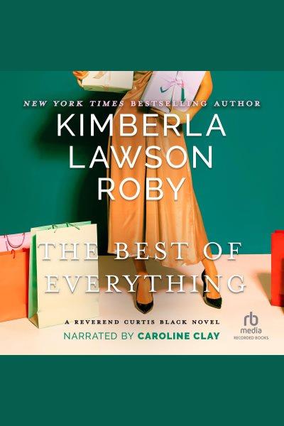 The best of everything [electronic resource] : Reverend curtis black series, book 6. Kimberla Lawson Roby.