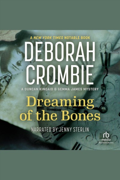 Dreaming of the bones [electronic resource] : Duncan kincaid / gemma james series, book 5. Deborah Crombie.