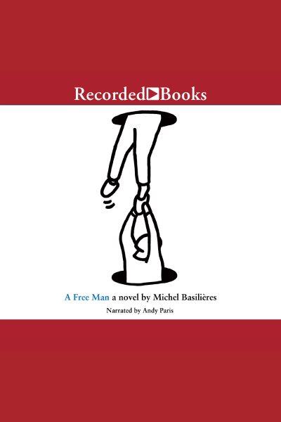 A free man [electronic resource]. Basilieres Michel.