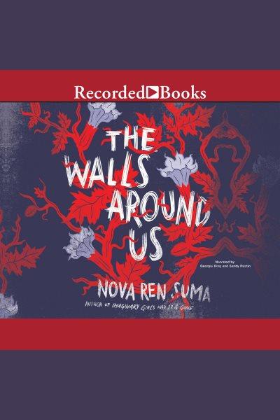 The walls around us [electronic resource]. Nova Ren Suma.