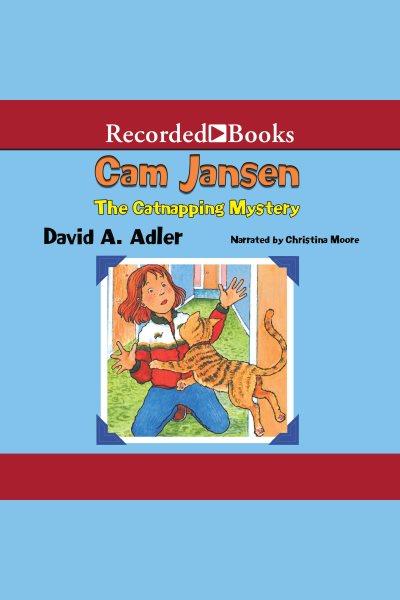 Cam jansen and the catnapping mystery [electronic resource] : Cam jansen series, book 18. David A Adler.