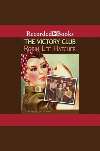 The victory club [electronic resource]. Hatcher Robin Lee.