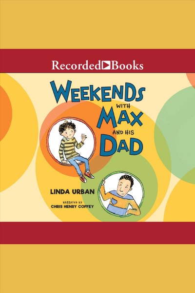 Weekends with max and his dad series, book 1 [electronic resource]. Urban Linda.