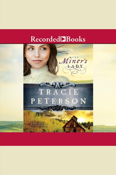 The miner's lady [electronic resource] : Land of shining water series, book 3. Tracie Peterson.
