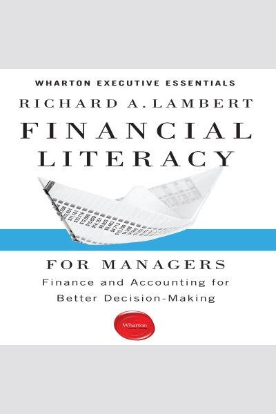 Financial literacy for managers [electronic resource] : Finance and accounting for better decision-making. Lambert Richard A.