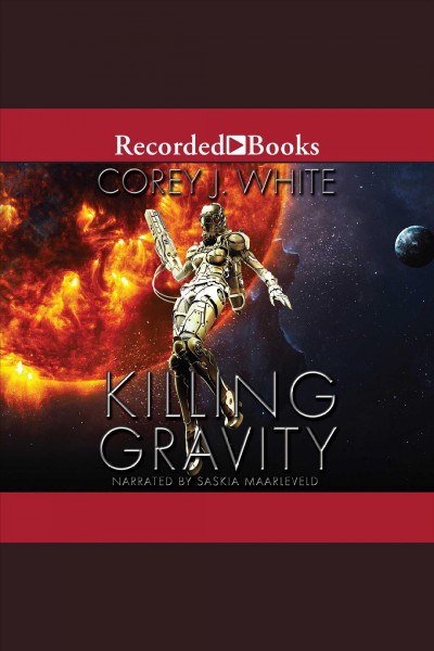 Killing gravity [electronic resource] : Voidwitch saga, book 1. Corey J White.
