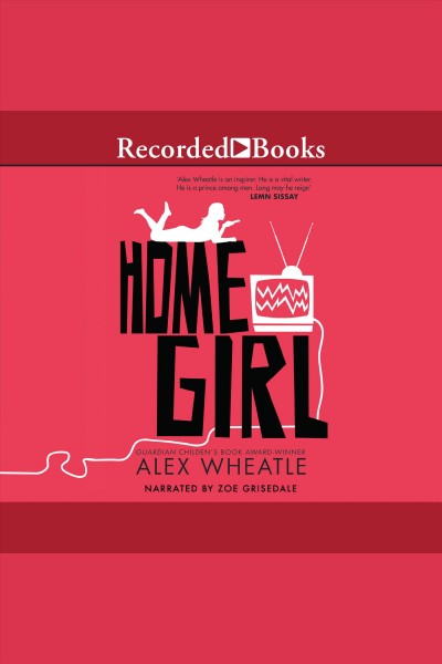Home girl [electronic resource]. Alex Wheatle.