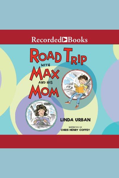 Road trip with max and his mom [electronic resource] : Weekends with max and his dad series, book 2. Urban Linda.