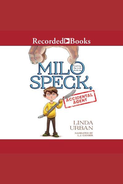 Milo speck, accidental agent [electronic resource]. Urban Linda.