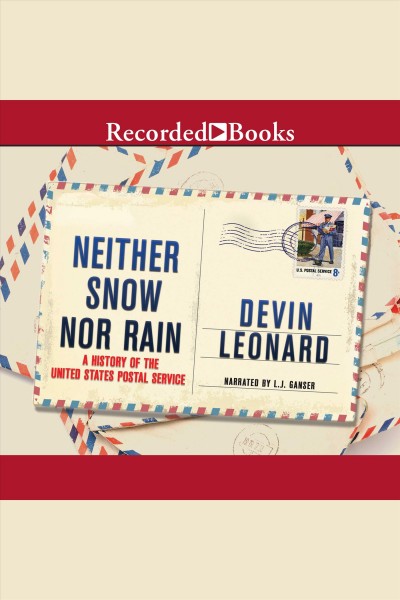 Neither snow nor rain [electronic resource] : A history of the united states postal service. Leonard Devin.