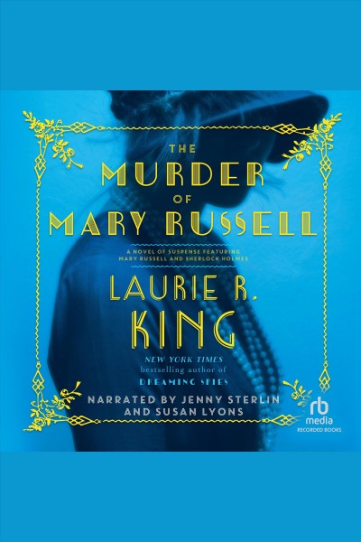 The murder of mary russell [electronic resource] : Mary russell and sherlock holmes series, book 14. Laurie R King.