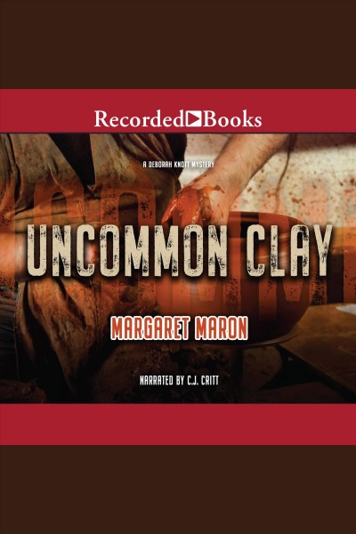 Uncommon clay [electronic resource] : Judge deborah knott series, book 8. Maron Margaret.