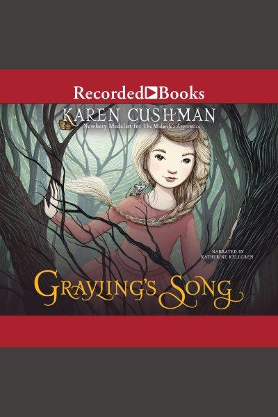 Grayling's song [electronic resource]. Karen Cushman.