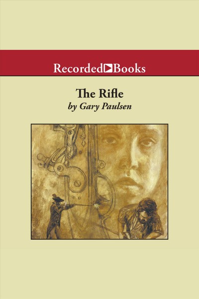 The rifle [electronic resource]. Gary Paulsen.