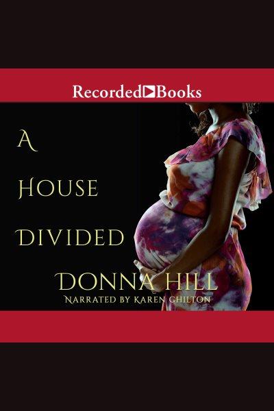 A house divided [electronic resource]. Donna Hill.