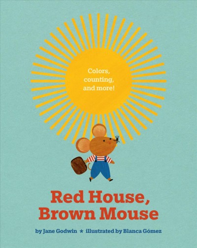 Red house, brown mouse / Jane Godwin ; pictures by Blanca G©đmez.